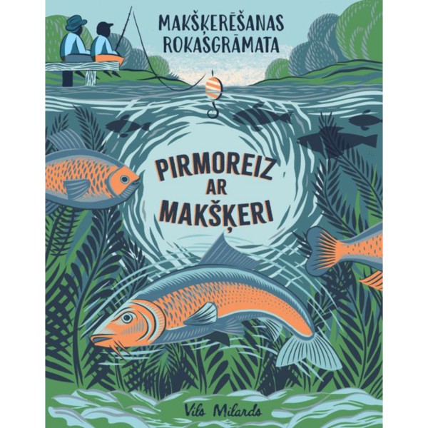 Pirmoreiz ar makšķeri. Makšķerēšanas rokasgrāmata